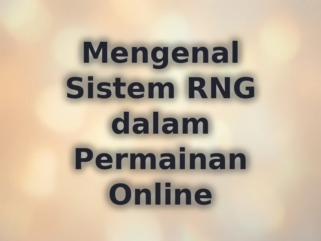 Mengenal Sistem RNG dalam Permainan Online